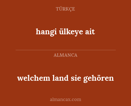hangi ülkeye ait - welchem land sie gehören