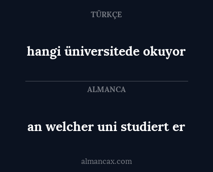 hangi üniversitede okuyor - an welcher uni studiert er