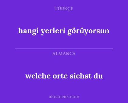 welche orte siehst du - hangi yerleri görüyorsun