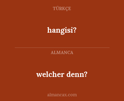 hangisi? - welcher denn?