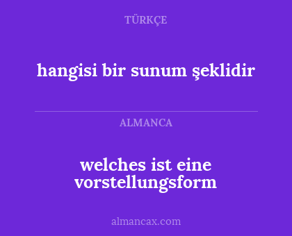 hangisi bir sunum şeklidir - welches ist eine vorstellungsform