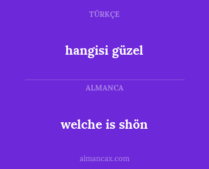 welche is shön - hangisi güzel