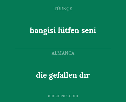 die gefallen dır - hangisi lütfen seni