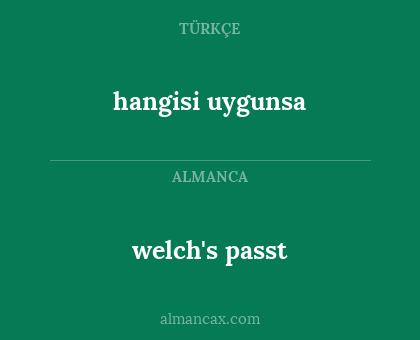 hangisi uygunsa - welch's passt