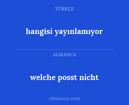 welche posst nicht - hangisi yayınlamıyor