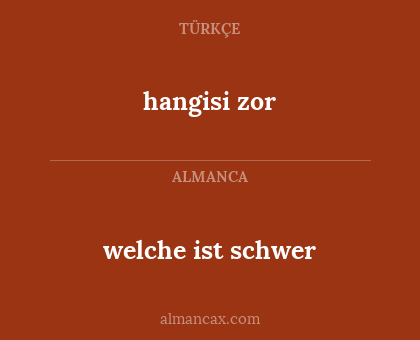 welche ist schwer - hangisi zor