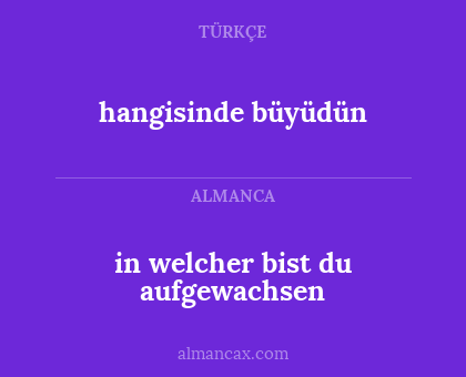 in welcher bist du aufgewachsen - hangisinde büyüdün