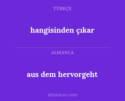 aus dem hervorgeht - hangisinden çıkar