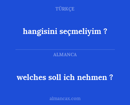 hangisini seçmeliyim ? - welches soll ich nehmen ?