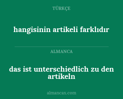 das ist unterschiedlich zu den artikeln - hangisinin artikeli farklıdır