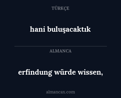 erfindung würde wissen, - hani buluşacaktık