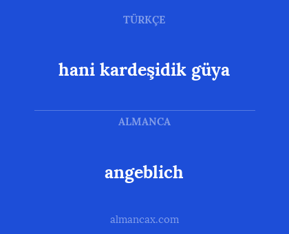 hani kardeşidik güya - angeblich