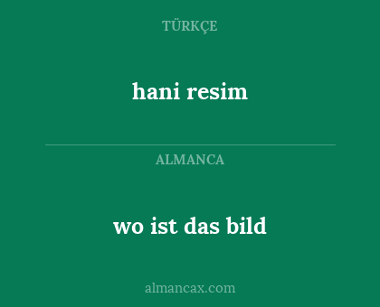 hani resim - wo ist das bild