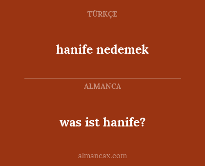 hanife nedemek - was ist hanife?
