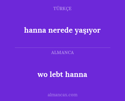 hanna nerede yaşıyor - wo lebt hanna