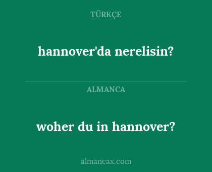 hannover'da nerelisin? - woher du in hannover?