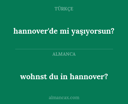 wohnst du in hannover? - hannover'de mi yaşıyorsun?