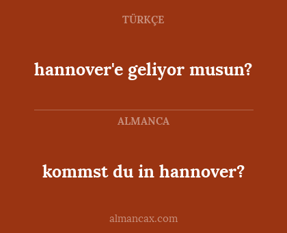 hannover'e geliyor musun? - kommst du in hannover?