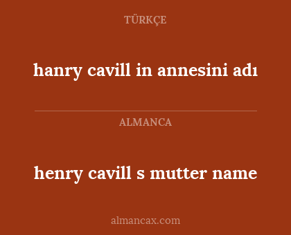 hanry cavill in annesini adı - henry cavill s mutter name