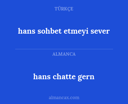 hans chatte gern - hans sohbet etmeyi sever
