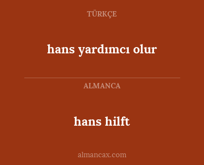 hans hilft - hans yardımcı olur
