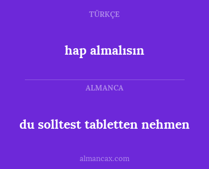 du solltest tabletten nehmen - hap almalısın
