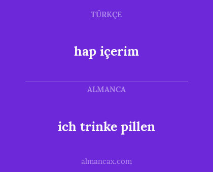 ich trinke pillen - hap içerim