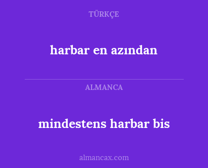 harbar en azından - mindestens harbar bis