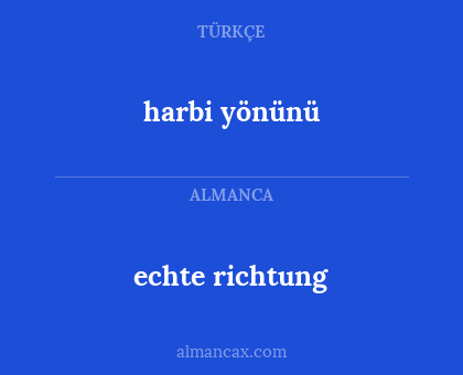 echte richtung - harbi yönünü