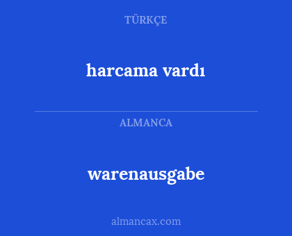 harcama vardı - warenausgabe