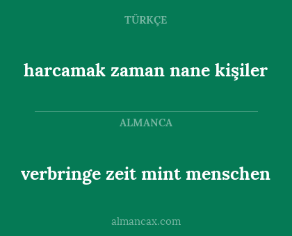 verbringe zeit mint menschen - harcamak zaman nane kişiler