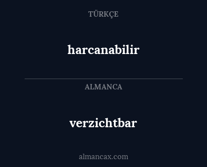 verzichtbar - harcanabilir