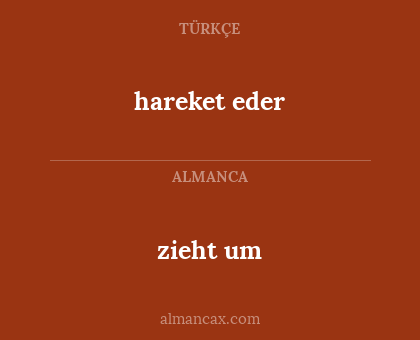 zieht um - hareket eder