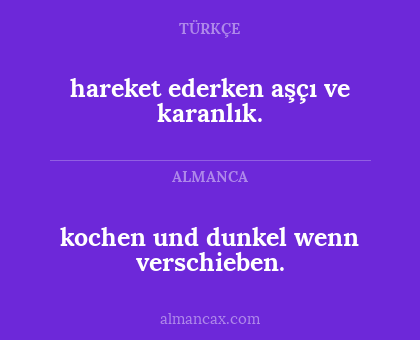 hareket ederken aşçı ve karanlık. - kochen und dunkel wenn verschieben.
