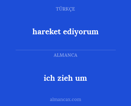 ich zieh um - hareket ediyorum
