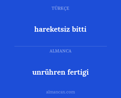 unrühren fertigi - hareketsiz bitti