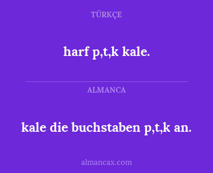 harf p,t,k kale. - kale die buchstaben p,t,k an.