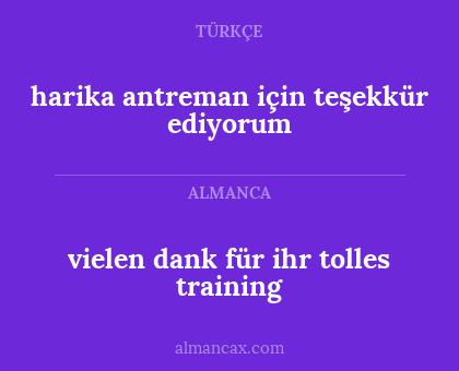harika antreman için teşekkür ediyorum - vielen dank für ihr tolles training