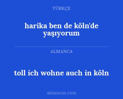 toll ich wohne auch in köln - harika ben de köln'de yaşıyorum