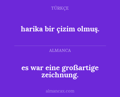 es war eine großartige zeichnung. - harika bir çizim olmuş.