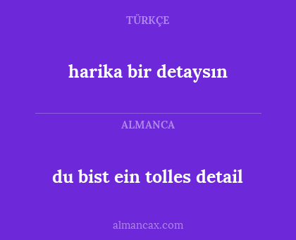 harika bir detaysın - du bist ein tolles detail