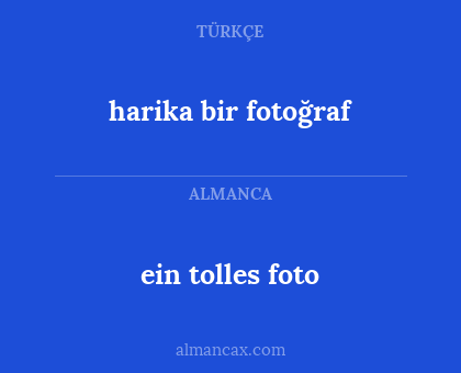 harika bir fotoğraf - ein tolles foto