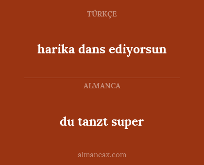 du tanzt super - harika dans ediyorsun