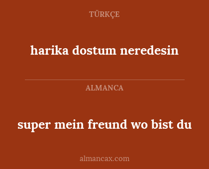 harika dostum neredesin - super mein freund wo bist du