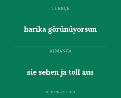 harika görünüyorsun - sie sehen ja toll aus