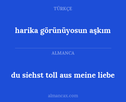harika görünüyosun aşkım - du siehst toll aus meine liebe