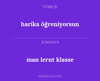 man lernt klasse - harika öğreniyorsun