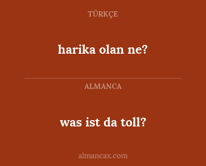was ist da toll? - harika olan ne?