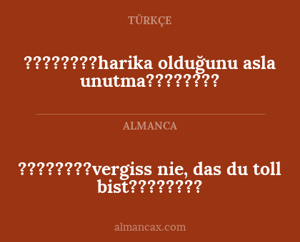 ????????harika olduğunu asla unutma???????? - ????????vergiss nie, das du toll bist????????