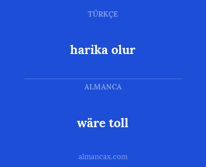 harika olur - wäre toll